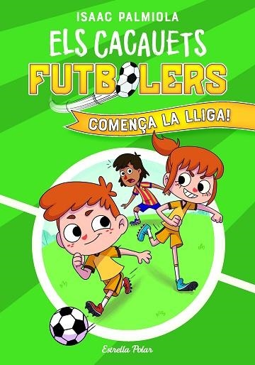 COMENÇA LA LLIGA! (ELS CACAUETS FUTBOLERS 1) | 9788418443497 | PALMIOLA, ISAAC | Llibreria Drac - Llibreria d'Olot | Comprar llibres en català i castellà online