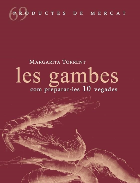GAMBES, COM PREPARA-LES 10 VEGADES, LES | 9788412281408 | TORRENT, MARGARITA | Llibreria Drac - Librería de Olot | Comprar libros en catalán y castellano online