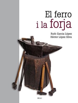 FERRO I LA FORJA, EL | 9788418096068 | GARCÍA, RUTH; LÓPEZ, HÉCTOR | Llibreria Drac - Librería de Olot | Comprar libros en catalán y castellano online