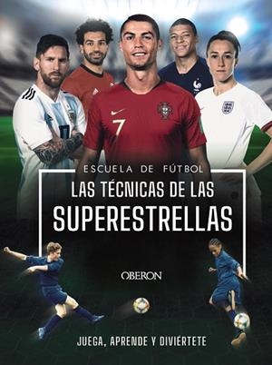 ESCUELA DE FUTBOL. LAS TÉCNICAS DE LAS SUPERESTRELLAS | 9788441543027 | COLSON, ROB | Llibreria Drac - Librería de Olot | Comprar libros en catalán y castellano online