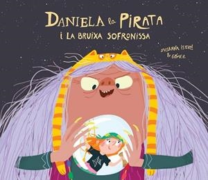 DANIELA LA PIRATA I LA BRUIXA SOFRONISSA | 9788418133336 |  GÓMEZ; ISERN, SUSANNA | Llibreria Drac - Librería de Olot | Comprar libros en catalán y castellano online