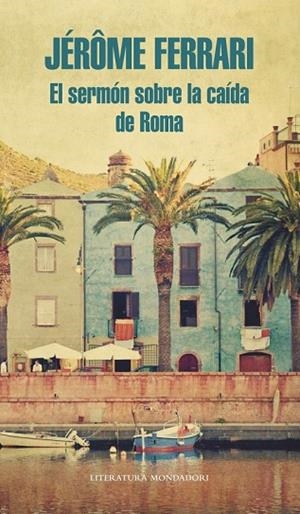 SERMON SOBRE LA CAIDA DE ROMA, EL | 9788439727286 | FERRARI, JEROME | Llibreria Drac - Librería de Olot | Comprar libros en catalán y castellano online