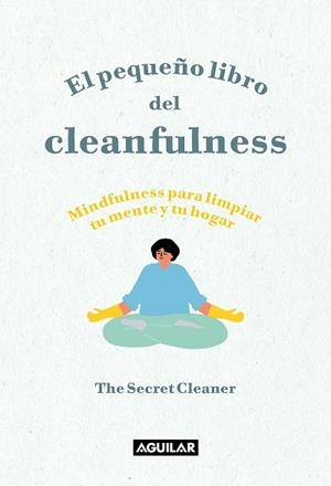 PEQUEÑO LIBRO DEL CLEANFULNESS, EL | 9788403522046 | THE SECRET CLEANER | Llibreria Drac - Llibreria d'Olot | Comprar llibres en català i castellà online