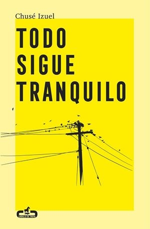 TODO SIGUE TRANQUILO | 9788417417284 | IZUEL, CHUSÉ | Llibreria Drac - Librería de Olot | Comprar libros en catalán y castellano online