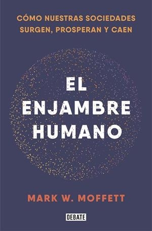 ENJAMBRE HUMANO, EL | 9788418006401 | MOFFETT, MARK W. | Llibreria Drac - Librería de Olot | Comprar libros en catalán y castellano online