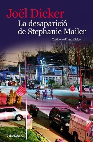 DESAPARICIÓ DE STEPHANIE MAILER, LA | 9788418196072 | DICKER, JOËL | Llibreria Drac - Librería de Olot | Comprar libros en catalán y castellano online