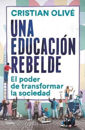EDUCACIÓN REBELDE, UNA | 9788425360411 | OLIVÉ, CRISTIAN | Llibreria Drac - Librería de Olot | Comprar libros en catalán y castellano online