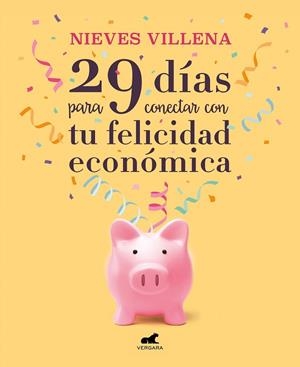 29 DÍAS PARA CONECTAR CON TU FELICIDAD ECONÓMICA | 9788417664701 | VILLENA, NIEVES | Llibreria Drac - Librería de Olot | Comprar libros en catalán y castellano online