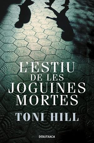ESTIU DE LES JOGUINES MORTES, L' (INSPECTOR SALGADO 1) | 9788418132773 | HILL, TONI | Llibreria Drac - Librería de Olot | Comprar libros en catalán y castellano online