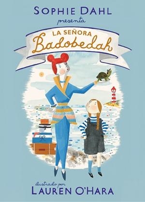 SEÑORA BADOBEDAH, LA | 9788448856519 | DAHL, SOPHIE; O'HARA, LAUREN | Llibreria Drac - Llibreria d'Olot | Comprar llibres en català i castellà online