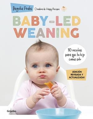 BABY-LED WEANING (EDICIÓN REVISADA Y ACTUALIZADA) | 9788418055027 | PRATS, BEGOÑA | Llibreria Drac - Librería de Olot | Comprar libros en catalán y castellano online