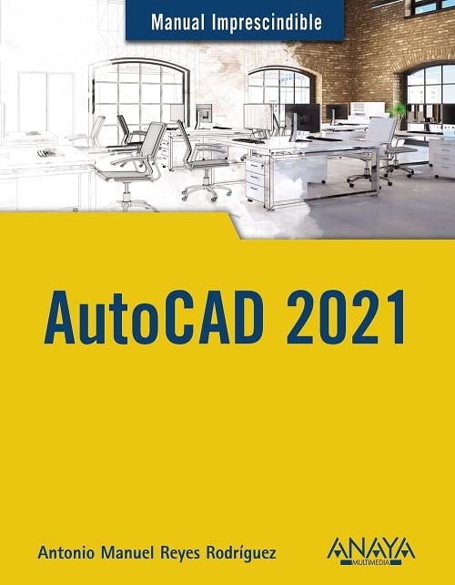 AUTOCAD 2021 | 9788441543003 | REYES, ANTONIO MANUEL | Llibreria Drac - Librería de Olot | Comprar libros en catalán y castellano online