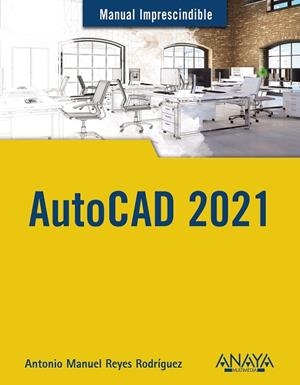 AUTOCAD 2021 | 9788441543003 | REYES, ANTONIO MANUEL | Llibreria Drac - Librería de Olot | Comprar libros en catalán y castellano online