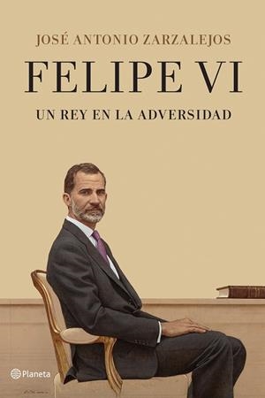 FELIPE VI. UN REY EN LA ADVERSIDAD | 9788408241331 | ZARZALEJOS, JOSÉ ANTONIO | Llibreria Drac - Librería de Olot | Comprar libros en catalán y castellano online