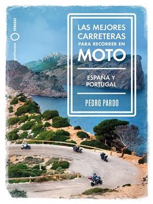 MEJORES CARRETERAS PARA RECORRER EN MOTO, LAS. ESPAÑA Y PORTUGAL | 9788408237273 | PARDO, PEDRO | Llibreria Drac - Librería de Olot | Comprar libros en catalán y castellano online