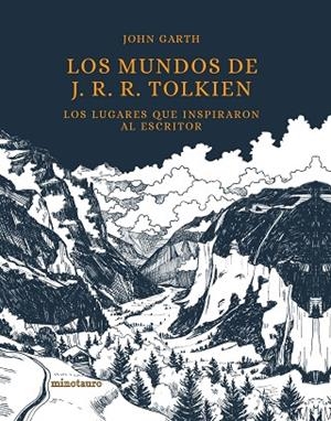 MUNDOS DE J. R. R. TOLKIEN, LOS | 9788445009000 | GARTH, JOHN | Llibreria Drac - Librería de Olot | Comprar libros en catalán y castellano online