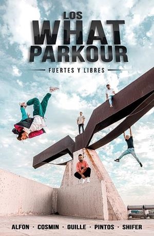 WHAT PARKOUR, LOS. FUERTES Y LIBRES | 9788427048201 | ALFON; COSMIN; GUILLE; PINTOS; SHIFER (LOS WHAT) | Llibreria Drac - Librería de Olot | Comprar libros en catalán y castellano online