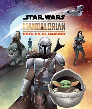 STAR WARS. THE MANDALORIAN. ESTE ES EL CAMINO | 9788408237051 | STAR WARS | Llibreria Drac - Llibreria d'Olot | Comprar llibres en català i castellà online