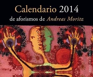 CALENDARIO 2014 AFORISMOS DE ANDREAS MORITZ | 9788497779739 | MORITZ, ANDREAS | Llibreria Drac - Librería de Olot | Comprar libros en catalán y castellano online