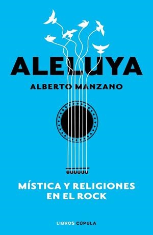 ALELUYA. MÍSTICA Y RELIGIONES EN EL ROCK | 9788448026547 | MANZANO, ALBERTO | Llibreria Drac - Librería de Olot | Comprar libros en catalán y castellano online