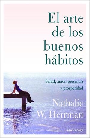 ARTE DE LOS BUENOS HÁBITOS, EL | 9788418015328 | HERRMAN, NATHALIE W. | Llibreria Drac - Librería de Olot | Comprar libros en catalán y castellano online