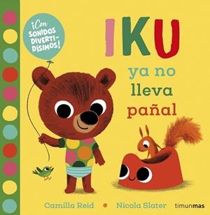 IKU YA NO LLEVA PAÑAL | 9788408232452 | SLATER, NICOLA | Llibreria Drac - Llibreria d'Olot | Comprar llibres en català i castellà online