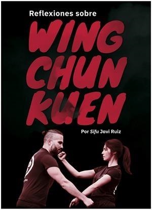 REFLEXIONES SOBRE WING CHUN KUEN | 9788420306476 | RUIZ, JAVI (SIFU) | Llibreria Drac - Librería de Olot | Comprar libros en catalán y castellano online