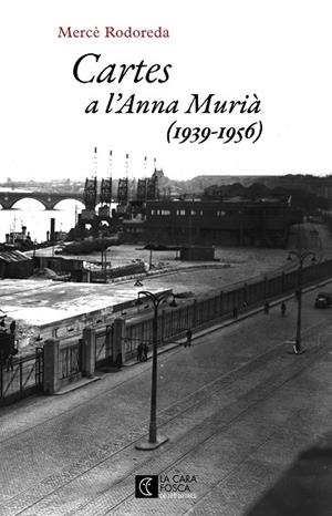 CARTES A L'ANNA MURIÀ | 9788473292979 | RODOREDA, MERCÈ | Llibreria Drac - Llibreria d'Olot | Comprar llibres en català i castellà online
