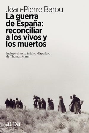 GUERRA DE ESPAÑA: RECONCILIAR A LOS VIVOS Y A LOS MUERTOS, LA  | 9788417623449 | BAROU, JEAN-PIERRE | Llibreria Drac - Llibreria d'Olot | Comprar llibres en català i castellà online