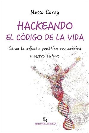 HACKEANDO EL CÓDIGO DE LA VIDA | 9788418550171 | CAREY, NESSA | Llibreria Drac - Librería de Olot | Comprar libros en catalán y castellano online