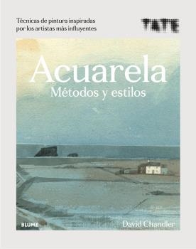 ACUARELA. MÉTODOS Y ESTILOS | 9788418075919 | CHANDLER, DAVID | Llibreria Drac - Librería de Olot | Comprar libros en catalán y castellano online