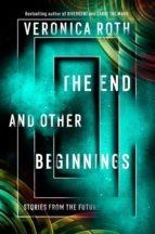 END AND OTHER BEGINNINGS, THE | 9780008355845 | ROTH, VERONICA | Llibreria Drac - Librería de Olot | Comprar libros en catalán y castellano online
