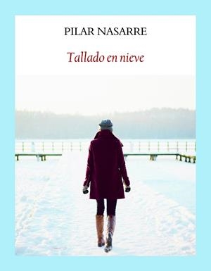TALLADO EN NIEVE | 9788412237122 | NASARRE RAMÓN, PILAR | Llibreria Drac - Llibreria d'Olot | Comprar llibres en català i castellà online