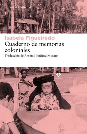 CUADERNO DE MEMORIAS COLONIALES | 9788417977603 | FIGUEIREDO, ISABELA | Llibreria Drac - Librería de Olot | Comprar libros en catalán y castellano online