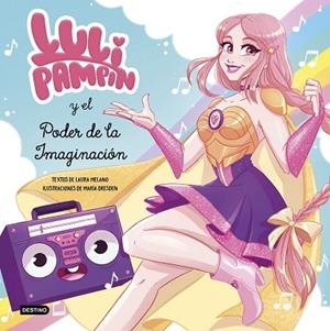 LULI PAMPÍN Y EL PODER DE LA IMAGINACIÓN | 9788408239017 | PAMPÍN, LULI; MELANO, LAURA RAQUEL | Llibreria Drac - Llibreria d'Olot | Comprar llibres en català i castellà online