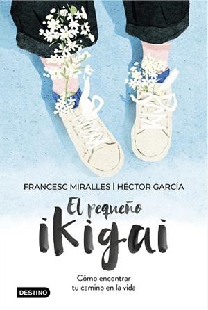 PEQUEÑO IKIGAI, EL | 9788408238997 | MIRALLES, FRANCESC; GARCÍA, HÉCTOR | Llibreria Drac - Librería de Olot | Comprar libros en catalán y castellano online