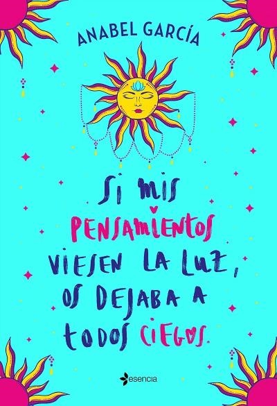 SI MIS PENSAMIENTOS VIESEN LA LUZ, OS DEJABA A TODOS CIEGOS | 9788408238195 | GARCÍA, ANABEL | Llibreria Drac - Librería de Olot | Comprar libros en catalán y castellano online