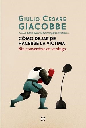 CÓMO DEJAR DE HACERSE LA VÍCTIMA | 9788413840161 | GIACOBBE, GIULIO CESARE | Llibreria Drac - Librería de Olot | Comprar libros en catalán y castellano online