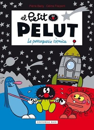 PETIT PELUT 12. LA PERRUQUERIA CÒSMICA | 9788417759926 | FRAIPONT, CÉLINE; BAILLY, PIERRE | Llibreria Drac - Librería de Olot | Comprar libros en catalán y castellano online
