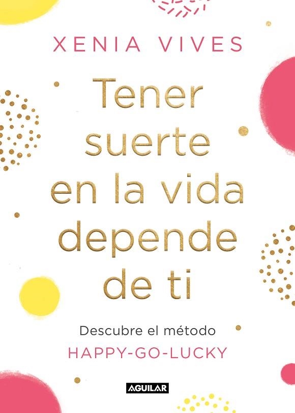 TENER SUERTE EN LA VIDA DEPENDE DE TI | 9788403521834 | VIVES, XENIA | Llibreria Drac - Librería de Olot | Comprar libros en catalán y castellano online