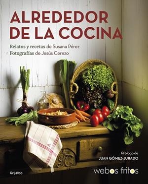 ALREDEDOR DE LA COCINA (WEBOS FRITOS) | 9788417752439 | PÉREZ, SUSANA; CEREZO, JESÚS | Llibreria Drac - Librería de Olot | Comprar libros en catalán y castellano online