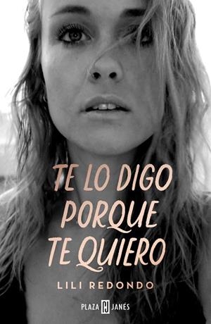 TE LO DIGO PORQUE TE QUIERO | 9788401026195 | REDONDO, LILI | Llibreria Drac - Llibreria d'Olot | Comprar llibres en català i castellà online