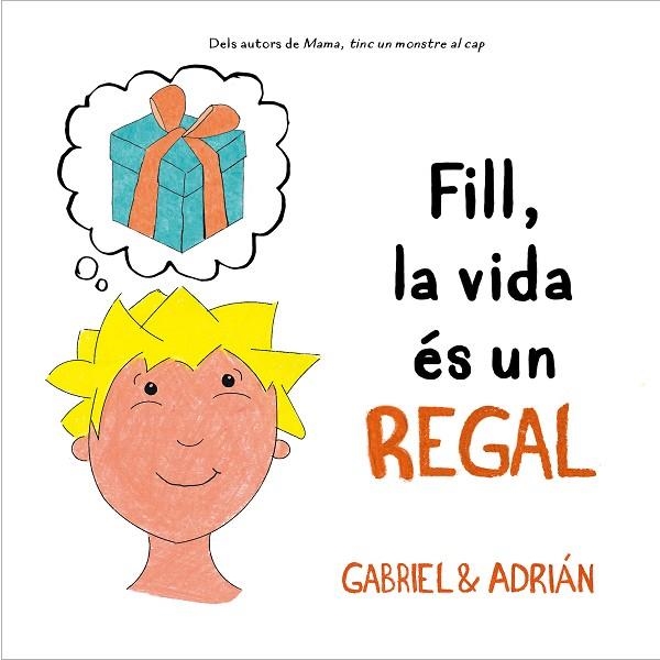 FILL, LA VIDA ÉS UN REGAL | 9788418054006 | GABRIEL & ADRIÁN | Llibreria Drac - Librería de Olot | Comprar libros en catalán y castellano online