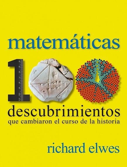 MATEMÁTICAS. 100 DESCUBRIMIENTOS QUE CAMBIARON EL CURSO DE LA HISTORIA | 9788497859615 | ELWES, RICHARD | Llibreria Drac - Librería de Olot | Comprar libros en catalán y castellano online