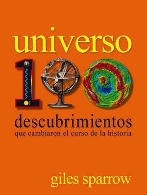 UNIVERSO 100 DESCUBRIMIENTOS QUE CAMBIARON EL CURSO DE LA HISTORIA | 9788497859608 | SPARROW, GILES | Llibreria Drac - Librería de Olot | Comprar libros en catalán y castellano online