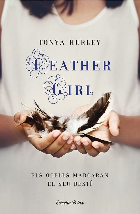 FEATHERGIRL | 9788418444012 | HURLEY, TONYA | Llibreria Drac - Librería de Olot | Comprar libros en catalán y castellano online