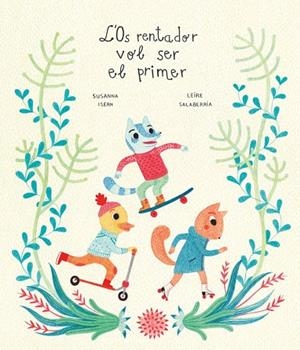 OS RENTADOR VOL SER EL PRIMER, L' | 9788418133930 | ISERN, SUSANNA; SALABERRÍA, LEIRE | Llibreria Drac - Librería de Olot | Comprar libros en catalán y castellano online