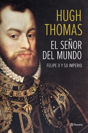 SEÑOR DEL MUNDO, EL FELIPE II Y SU IMPERIO | 9788408118497 | THOMAS, HUGH | Llibreria Drac - Librería de Olot | Comprar libros en catalán y castellano online