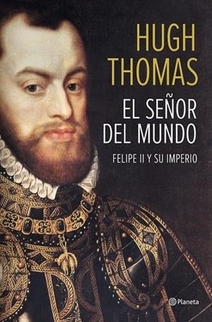 SEÑOR DEL MUNDO, EL FELIPE II Y SU IMPERIO | 9788408118497 | THOMAS, HUGH | Llibreria Drac - Librería de Olot | Comprar libros en catalán y castellano online