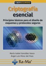 CRIPTOGRAFÍA ESENCIAL, PRINCIPIOS BÁSICOS  PARA EL DISEÑO DE ESQUEMAS Y PROTOCOLOS SEGUROS | 9788418551239 | GONZALEZ, MARIA ISABEL | Llibreria Drac - Librería de Olot | Comprar libros en catalán y castellano online